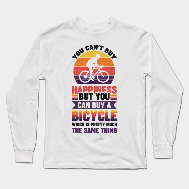 You can't buy happiness but you can buy a bicycle - Simple Black and White Cycling Quotes Sayings Funny Meme Sarcastic Satire Hilarious Cycling Quotes Sayings Long Sleeve T-Shirt by Arish Van Designs